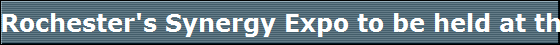 Rochester's Synergy Expo to be held at the Auditorium Center, 875 East Main Street in Rochester, June 3-4, 2006